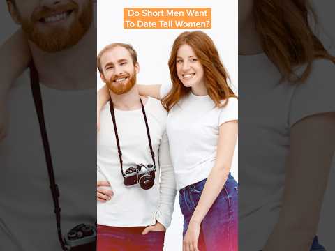 Are Short Men Attracted To Tall Women