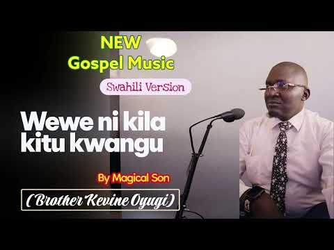 Kila Kitu Kwangu Gospel Music Official Song By Magical Son