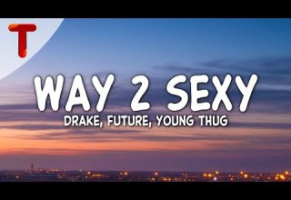 Drake Way 2 Sexy Clean Lyrics Ft Future Young Thug