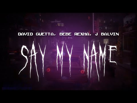 David Guetta Bebe Rexha J Balvin Say My Name Sped Up Lyrics