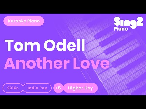 Tom Odell Another Love Higher Key Karaoke Piano