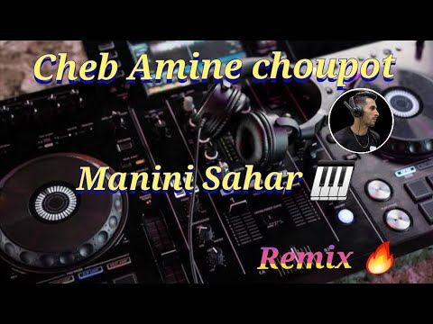 Cheb Amine Choupot 2025 3lh Nti Haka Jayha رفدتك مين كنتي طايحا Manini Remix Dj Ilyes