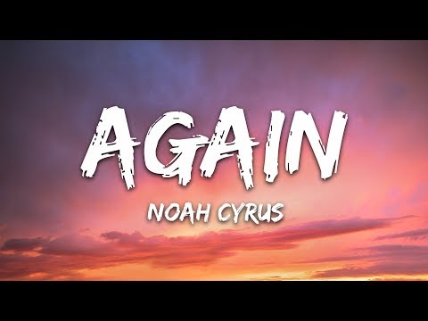 Noah Cyrus XXXTENTACION Again Lyrics