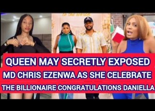 QUEEN MAY SECRETLY EXPOSED MD CHRIS EZENWA AS SHE CELEBRATE THE BILLIONAIRE CONGRATULATIONS DANIELLA