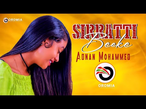 Adnan Mohammed SIRRATTI BEEKE Oromo Music HD 2023