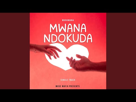 Mwana Ndokuda Feat Manamana