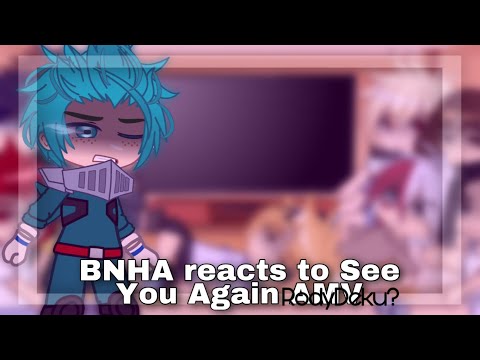 BNHA Reacts To See You Again AMV MHA BNHA Ft Rody RodyDeku BakuDeku Gacha Club