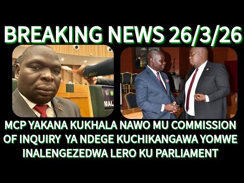 BREAKING NEWS MCP YAKANA KUKHALA NAWO MU COMMISSION OF IQUIRY YA CHIKANGAWA Breakingnews Viral BREAKING NEWS MCP YAKANA KUKHALA NAWO MU COMMISSION OF IQUIRY YA CHIKANGAWA Breakingnews Viral