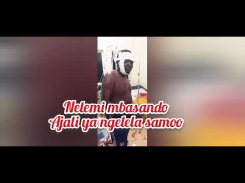 NELEMI MBASADO AJALI YA NGELELA SAMOJA AUDIO NELEMI MBASADO AJALI YA NGELELA SAMOJA AUDIO