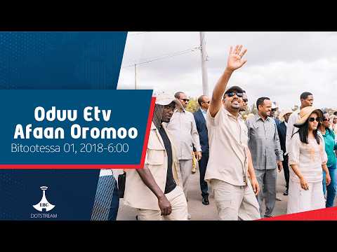 Oduu Afaan Oromoo Bitootessa 01 2018 6 00 Etv Ebc Etv Afaan Oromoo
