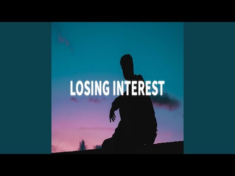 Losing Interest Just Let Me Go