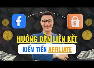  Hướng Dẫn Chi Tiết Cách Liên Kết Facebook Với Shopee Affiliate để Kiếm Tiền Đoàn Đức Đồng