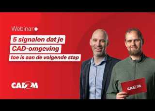  Bekijk Het Webinar 5 Signalen Dat Je CAD Omgeving Toe Is Aan De Volgende Stap