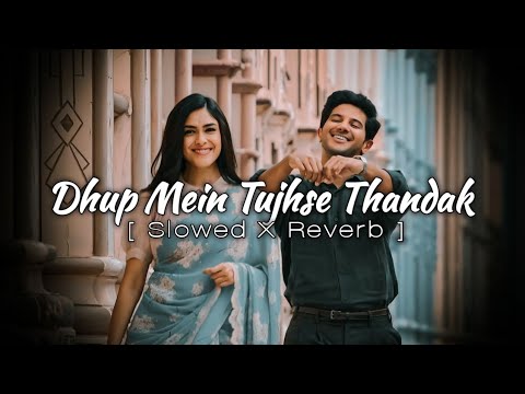 𝐃𝐡𝐮𝐩 𝐌𝐞𝐢𝐧 𝐓𝐮𝐣𝐡𝐬𝐞 𝐓𝐡𝐚𝐧𝐝𝐚𝐤 New Hindi Song Slowed X Reverb Recently Published Song 𝐃𝐡𝐮𝐩 𝐌𝐞𝐢𝐧 𝐓𝐮𝐣𝐡𝐬𝐞 𝐓𝐡𝐚𝐧𝐝𝐚𝐤 New Hindi Song Slowed X Reverb Recently Published Song