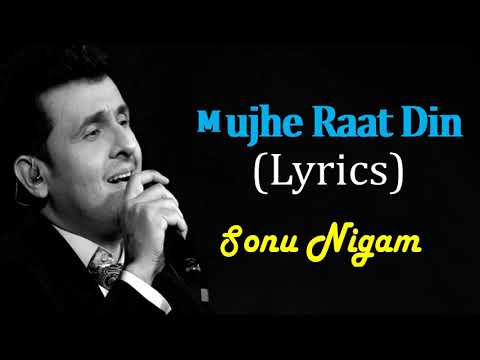 Mujhe Raat Din Sonu Nigam Sanghars Full Song With Lyrics Mujhe Raat Din Sonu Nigam Sanghars Full Song With Lyrics