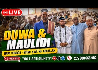  LIVE DUWA MAULIDI HAPA KONDOA MITATI KWA MH ABDALLAH LEO TAR 14 JUL 2026