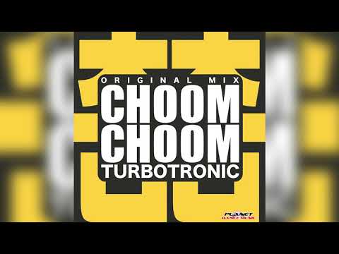 Turbotronic Choom Choom Original Mix