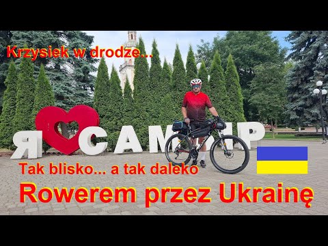 Rowerem Przez Ukrainę Tak Blisko A Tak Daleko