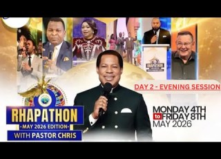 DAY 2 RHAPATHON WITH PASTOR CHRIS EVENING SESSION MAY 2026
