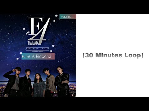 30 Minutes Loop BGM Ost F4 THAILAND Like A Ricochet Loving Caliber Ft Mia Pfirrman Inst