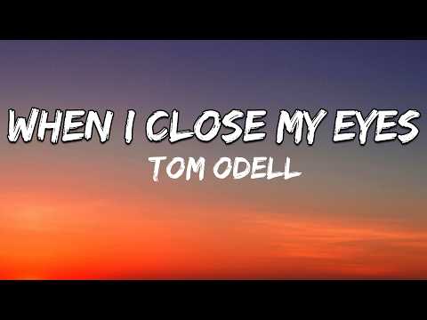 Tom Odell When I Close My Eyes Lyrics