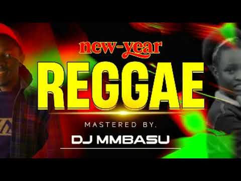 DJ MMBASU NEW YEAR REGGAE MIX 2026