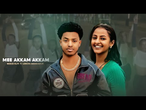 Masud Aliyi Ft Lencho Abdishakur Mee Akkam Akkam Official Music Video