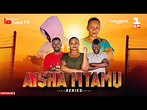 AISHA MTAMU EPISODE 1 Filamu Ya Kusisimua TUOS TV AISHA MTAMU EPISODE 1 Filamu Ya Kusisimua TUOS TV