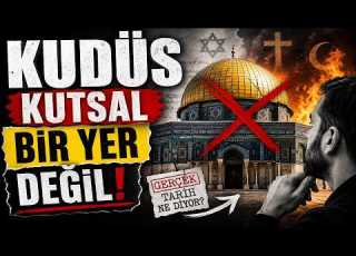 Kudüs KUTSAL Bir Yer Değil