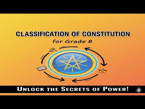 Grade 8 Citizenship Unit 4 Part 2 Classification Of Constitution ለፈተና የሚያዘጋጅ በምሳሌ የታገዘ ማብራሪያ