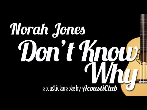 Don T Know Why Norah Jones Acoustic Guitar Karaoke Version