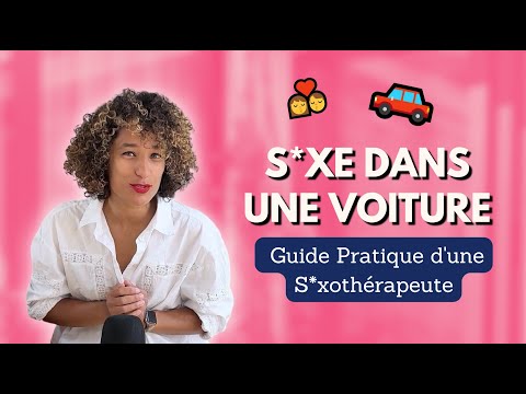Astuces De S Xothérapeute Pour Bien Faire L Amour Dans Une Voiture