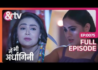 Shweta ल न आई Vaidehi क ज न 8 May 19 Main Bhi Ardhangini Full Ep 75 Andtvchannel