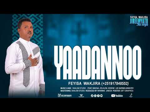 YAADANNOO FEYISA WAKJIRA New Gospel Music 2026 YAADANNOO FEYISA WAKJIRA New Gospel Music 2026