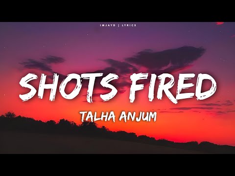 Talha Anjum Shots Fired Lyrics