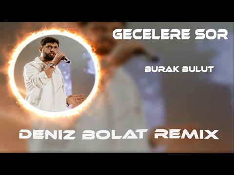 Burak Bulut Sensiz Gecelere Sor Deniz Bolat Remix Burak Bulut Sensiz Gecelere Sor Deniz Bolat Remix
