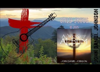 John Daniel Johnson Only Jesus 2025