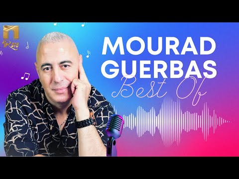Mourad Guerbas Ses Plus Belles Chansons مراد قرباص