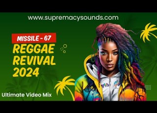  Missile 67 Reggae Revival 2024 Mix DJ Simple Simon Ultimate Video Mix