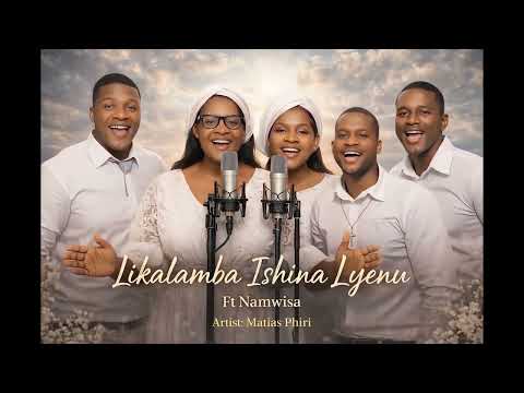 Likalamba Ishina Lyenu Ft Namwisa New Vision By Matias Phiri