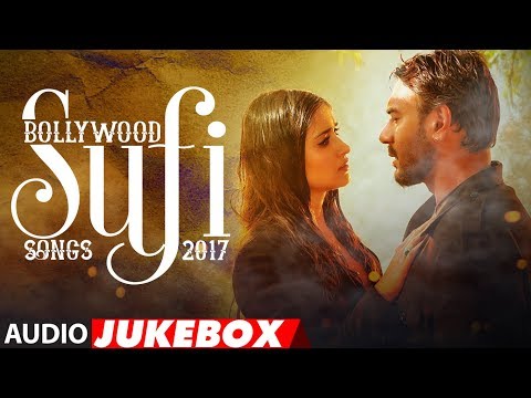 Bollywood Sufi Songs 2017 Best Of Sufi Jukebox Sufi Audio Jukebox 2017