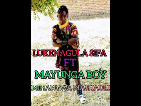 LUKENAGULA SIFA FT LUSHINGISHA UJUMBE WA MIHANGWA MASHAULI 0687466421