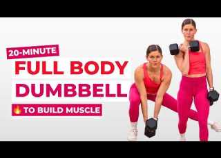  20 Minute Full Body Dumbbell Workout Build Lean Muscle For Women
