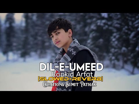 DIL E UMEED Rapkid Arfat Lofi Song Slowed X Reverb Cover Song