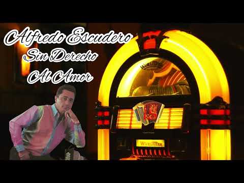 Sin Derecho Al Amor Alfredo Escudero