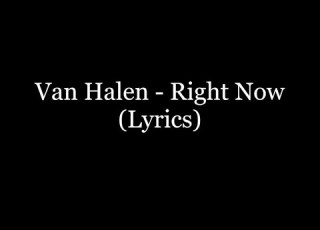 Van Halen Right Now Lyrics HD