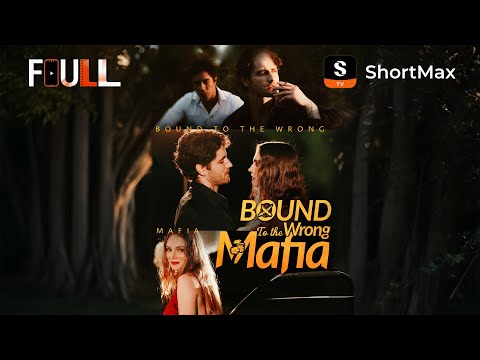FULL Bound To The Wrong Mafia ShortMax Watch Dramas Show