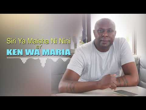 Siri Ya Maisha Ni Nini By Ken Wa Maria OFFICIAL AUDIO