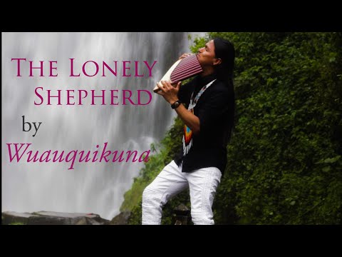 THE LONELY SHEPHERD EINSANER HIRTE PASTOR SOLITARIO Relaxing Music With Panflute By Wuauquikuna