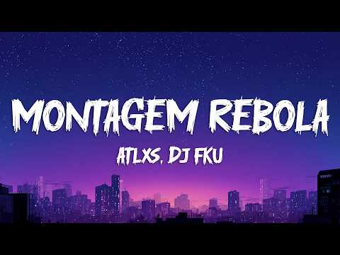 ATLXS DJ FKU MONTAGEM REBOLA Ultra Slowed Lyrics